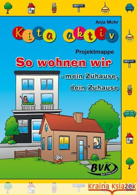 Kita aktiv 'Projektmappe So wohnen wir' : Mein Zuhause, dein Zuhause Mohr, Anja 9783867408219 BVK Buch Verlag Kempen - książka