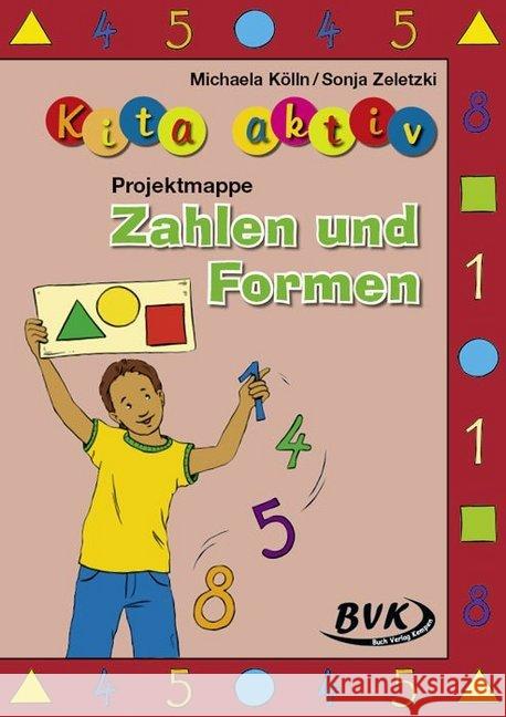 Kita aktiv 'Projektmappe Zahlen und Formen' Kölln, Michaela; Zeletzki, Sonja 9783867407656 BVK Buch Verlag Kempen - książka