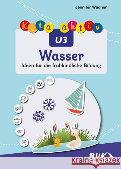 Kita aktiv U3 Wasser Wagner, Jennifer 9783965203938 BVK Buch Verlag Kempen - książka
