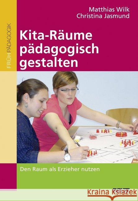 Kita-Räume pädagogisch gestalten : Den Raum als Erzieher nutzen Wilk, Matthias; Jasmund, Christina 9783407257055 Beltz - książka