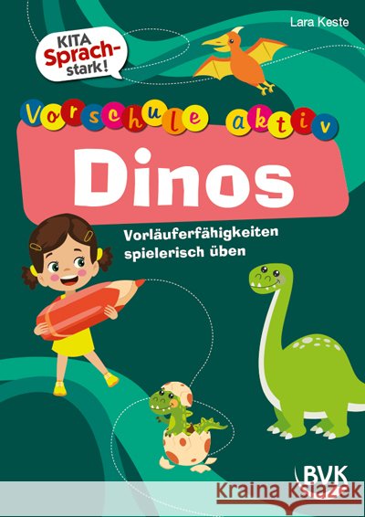 Kita Sprachstark: Vorschule aktiv Dinos Keste, Lara 9783965204812 BVK Buch Verlag Kempen - książka