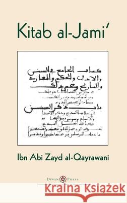 Kitab al-Jami': Ibn Abi Zayd al-Qayrawani - Arabic English edition Ibn Abi Zayd Al-Qayrawani, Abdassamad Clarke 9781908892720 Diwan Press - książka