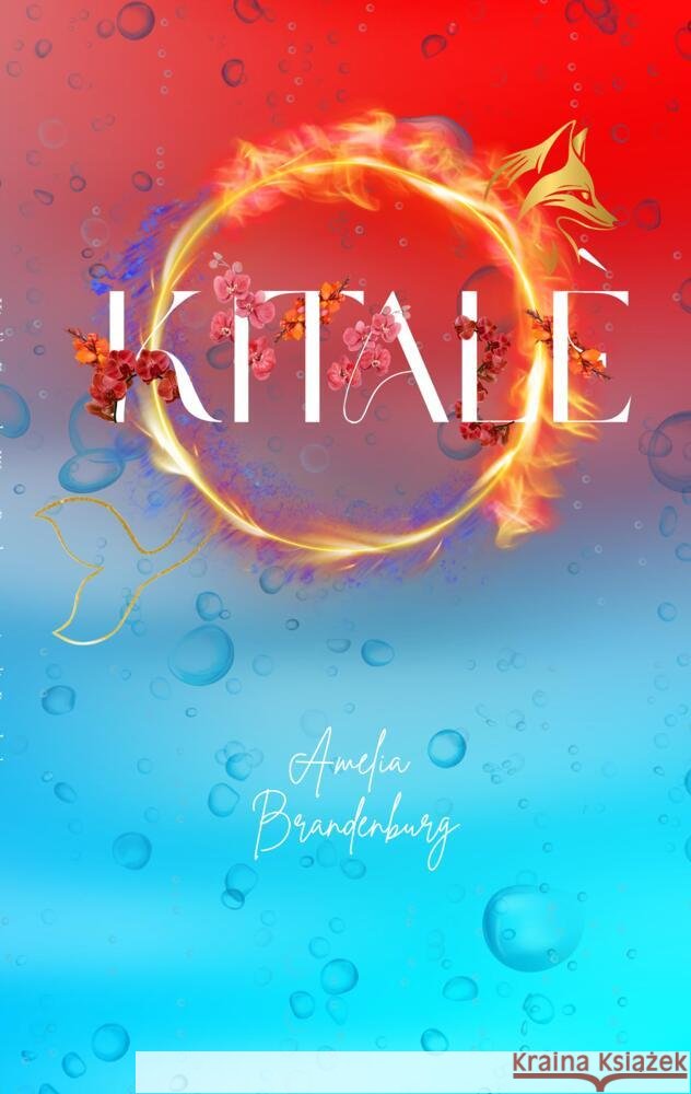Kitalè - Feuer oder Wasser Brandenburg, Amelia 9783384697554 tredition - książka