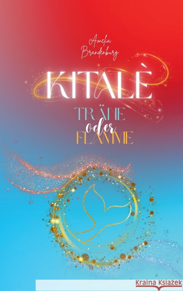 Kitalè - Träne oder Flamme Brandenburg, Amelia 9783384750761 tredition - książka
