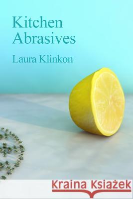 Kitchen Abrasives Laura Klinkon 9780998640501 Stesichorus Publications - książka