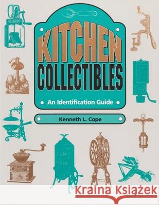 Kitchen Collectibles: An Identification Guide Kenneth L. Cope 9781879335936 Astragal Press - książka