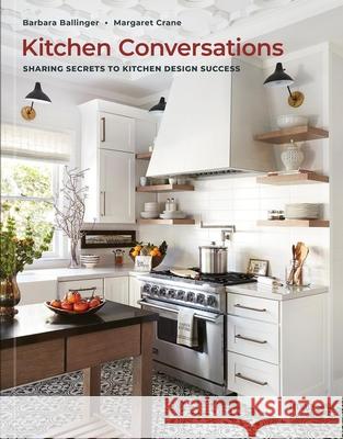 Kitchen Conversations: Sharing Secrets to Kitchen Design Success Margaret Crane 9781864709629 Images Publishing Group Pty Ltd - książka