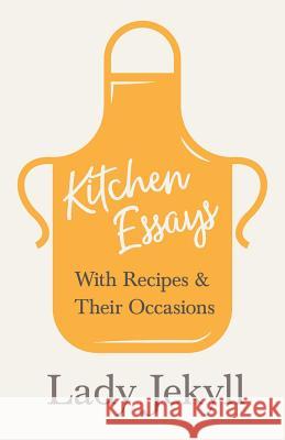 Kitchen Essays - With Recipes and Their Occasions Lady Jekyll 9781528711043 Vintage Cookery Books - książka