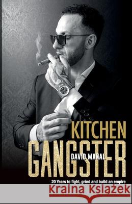Kitchen Gangster: 20 Years to fight, grind and build an empire David Manal 9780620868570 Quickshift Publishing - książka