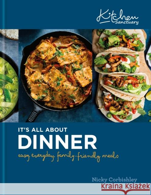 Kitchen Sanctuary: It's All About Dinner: Easy, Everyday, Family-Friendly Meals Nicky Corbishley 9781914239397 Octopus Publishing Group - książka