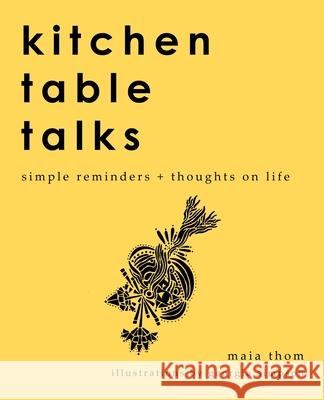 Kitchen Table Talks: Simple Reminders + Thoughts on Life Maia Thom Georgia Simpson 9780228838791 Tellwell Talent - książka