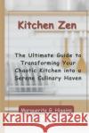 Kitchen Zen Marguerite G Higgins   9798850990923 Independently Published