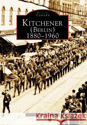 Kitchener (Berlin) 1880-1960 Rych Mills 9780738511511 Arcadia Publishing (SC) - książka