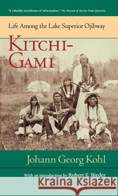 Kitchi-Gami: Life Among the Lake Superior Ojibway Johann Georg Kohl 9780873511728 Minnesota Historical Society Press,U.S. - książka