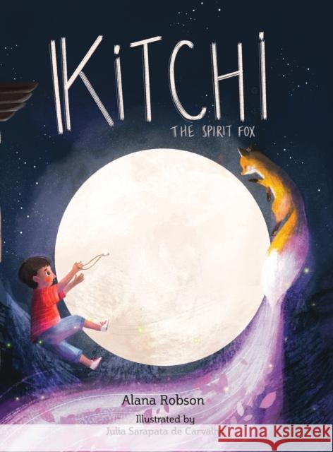 Kitchi: The Spirit Fox Alana Robson Julia Sarapat 9781800490680 Banana Books - książka