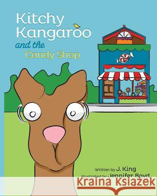 Kitchy Kangaroo and The Candy Shop King, J. 9780692375433 Magnetar Venture Group, LLC - książka