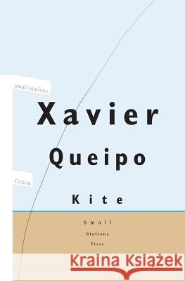 Kite Xavier Queipo, Kirsty Hooper 9789543840885 Small Stations Press - książka