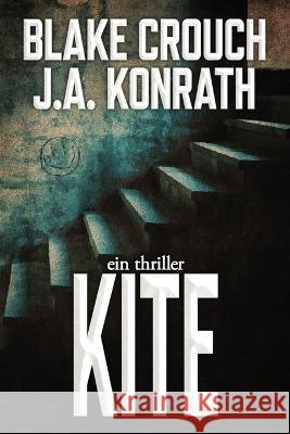 Kite: Ein Jack-Daniels-Thriller Blake Crouch Peter Zmyj J A Konrath 9798376814970 Independently Published - książka