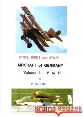 Kites, Birds & Stuff - Aircraft of GERMANY - E to H P. D. Stemp 9781291292688 Lulu Press Inc - książka
