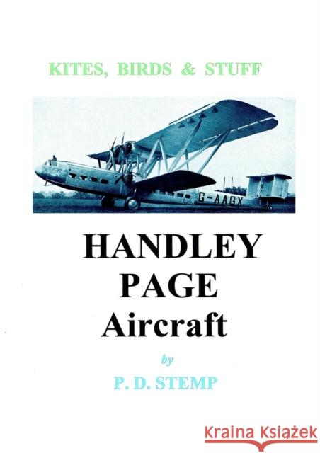 Kites, Birds & Stuff - HANDLEY PAGE Aircraft Stemp, P. D. 9781447743590 Lulu.com - książka