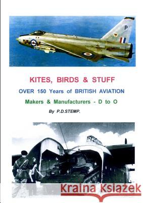 KITES, BIRDS & STUFF - Over 150 Years of BRITISH Aviation - Makers & Manufacturers - Volume 2 - D to O Stemp, P. D. 9781445794228 Lulu.com - książka