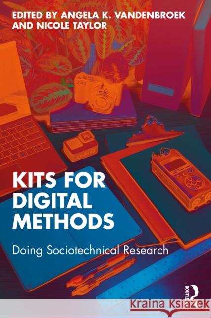 Kits for Digital Methods: Doing Sociotechnical Research Angela K. Vandenbroek Nicole Taylor 9781032831206 Routledge - książka