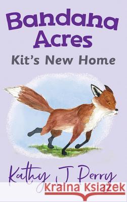 Kit's New Home Kathy J. Perry Kathy J. Perry 9780999831533 Chickadee Words, LLC - książka