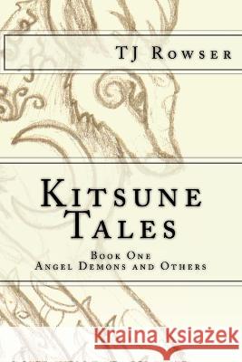 Kitsune Tales T J Rowser   9781511749077 Createspace Independent Publishing Platform - książka