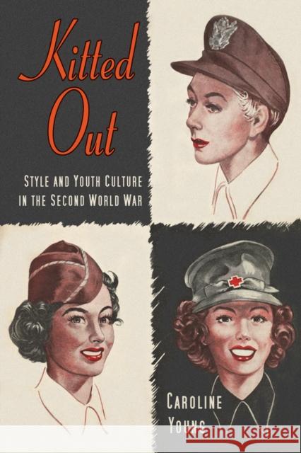 Kitted Out: Style and Youth Culture in the Second World War Caroline Young 9780750992176 The History Press Ltd - książka