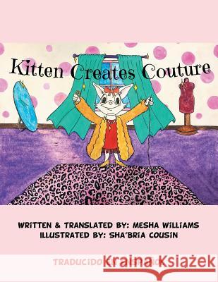 Kitten Creates Couture Mesha Williams, Sha'bria Cousin 9781543425055 Xlibris Us - książka