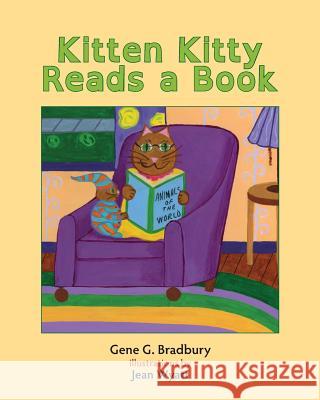 Kitten Kitty Reads a Book Gene G. Bradbury Jean Wyatt 9780997176452 Bookwilde Children's Books - książka