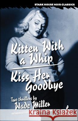 Kitten With a Whip / Kiss Her Goodbye Miller, Wade 9781933586519 Stark House Press - książka