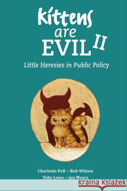 Kittens Are Evil II: Little Heresies in Public Policy Pell, Charlotte 9781911193777 Triarchy Press Ltd - książka