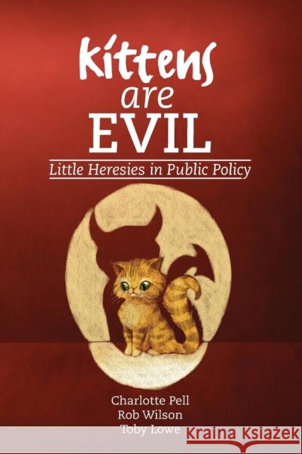 Kittens are Evil: Little Heresies in Public Policy Charlotte Pell 9781911193081 Triarchy Press - książka