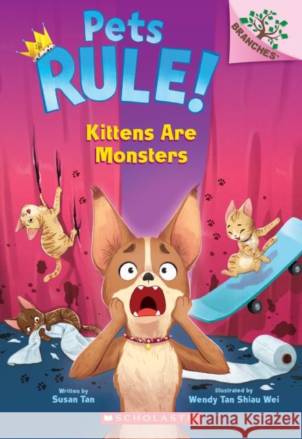 Kittens Are Monsters!: A Branches Book (Pets Rule! #3) Susan Tan Wendy Tan Shiau Wei 9781338756395 Scholastic Inc. - książka