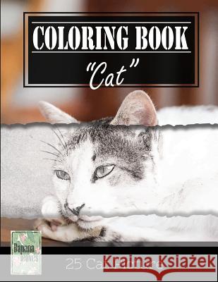 Kittens Cat Sketch Gray Scale Photo Adult Coloring Book, Mind Relaxation Stress Relief: Just added color to release your stress and power brain and mi Leaves, Banana 9781544297125 Createspace Independent Publishing Platform - książka