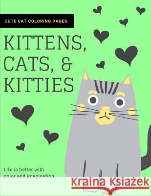 Kittens, Cats, and Kitties: Cat Coloring Book for Kids and Adults Joyful Journals 9781790821013 Independently Published - książka