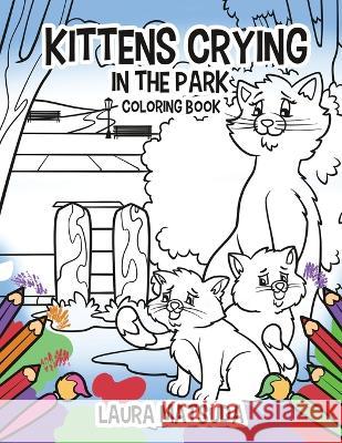 Kittens Crying in the Park: Coloring Book Laura Matsuda 9781960224170 Proisle Publishing Service - książka