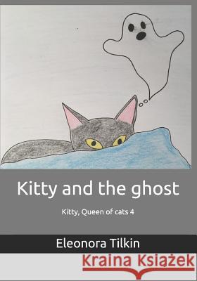 Kitty and the ghost Tilkin, Eleonora 9781731512215 Independently Published - książka