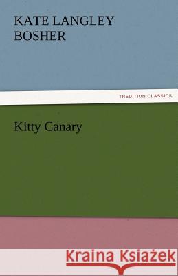 Kitty Canary Kate Langley Bosher 9783842482845 Tredition Classics - książka