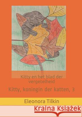 Kitty En Het Blad Der Vergetelheid Eleonora Tilkin 9781790171729 Independently Published - książka