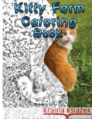 Kitty Farm: Coloring Book J. L. Fontaine 9781542514002 Createspace Independent Publishing Platform - książka