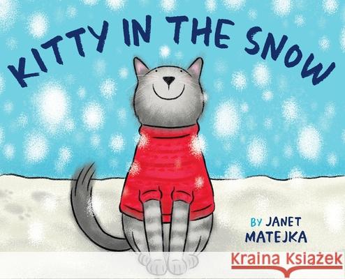 Kitty in the Snow Janet Matejka Lynne Moulding 9781734765113 Creative Mischief Publishing LLC - książka