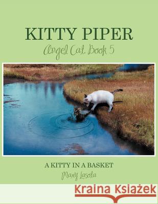 Kitty Piper, Angel Cat, Book 5: A Kitty in a Basket Lasota, Mary 9781468528985 Authorhouse - książka