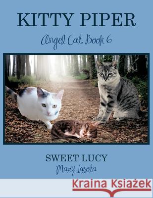 KITTY PIPER Angel Cat, Book 6: Sweet Lucy Mary Lasota 9781477260760 Authorhouse - książka