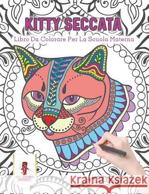 Kitty Seccata: Libro Da Colorare Per La Scuola Materna Coloring Bandit 9780228216544 Not Avail - książka