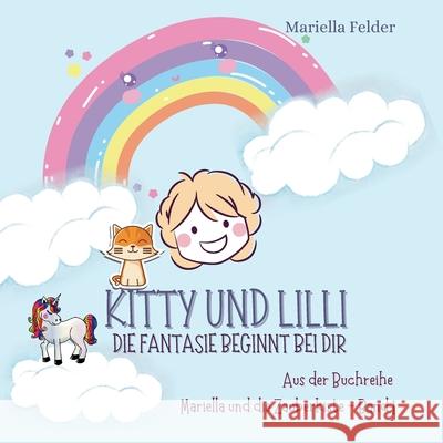 Kitty und Lilli: Die Fantasie beginnt bei dir Mariella Felder 9783755772606 Books on Demand - książka
