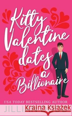 Kitty Valentine Dates a Billionaire Jillian Dodd 9781946793300 Swoonworthy Books - książka