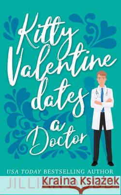 Kitty Valentine Dates a Doctor Jillian Dodd 9781946793737 Swoonworthy Books - książka