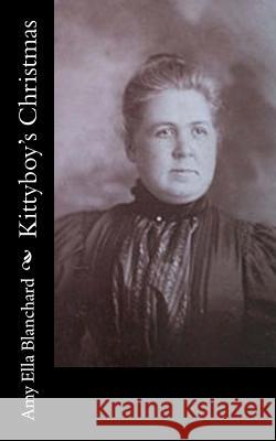 Kittyboy's Christmas Amy Ella Blanchard 9781542939256 Createspace Independent Publishing Platform - książka